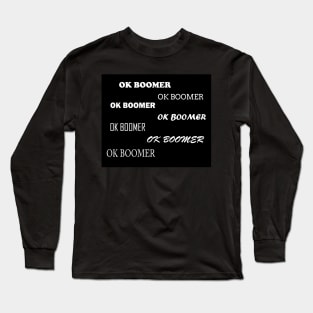 OK BOOMER Long Sleeve T-Shirt